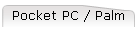 Pocket PC / Palm